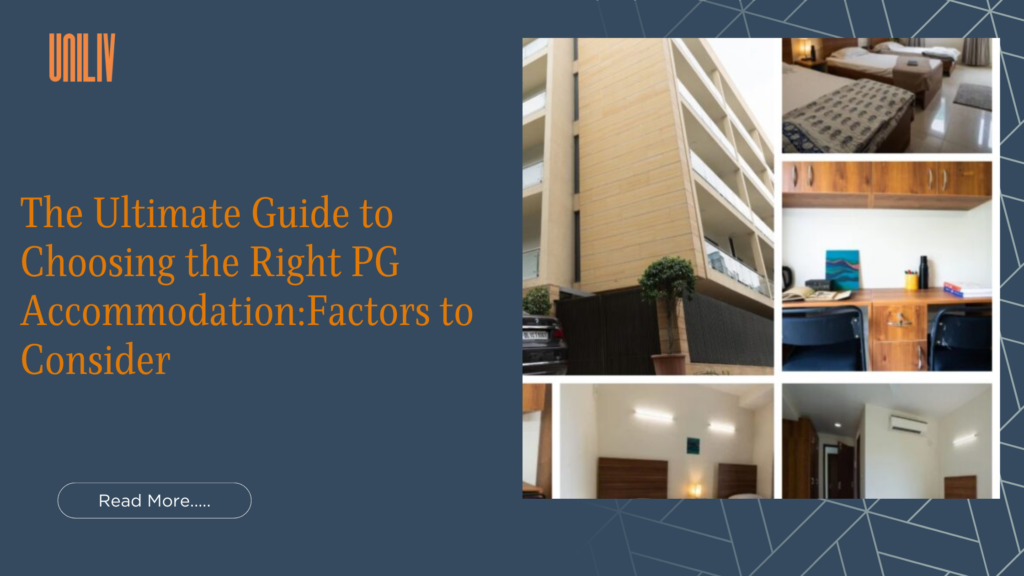 The Ultimate Guide to Choosing the Right PG Accommodation: Factors to Consider