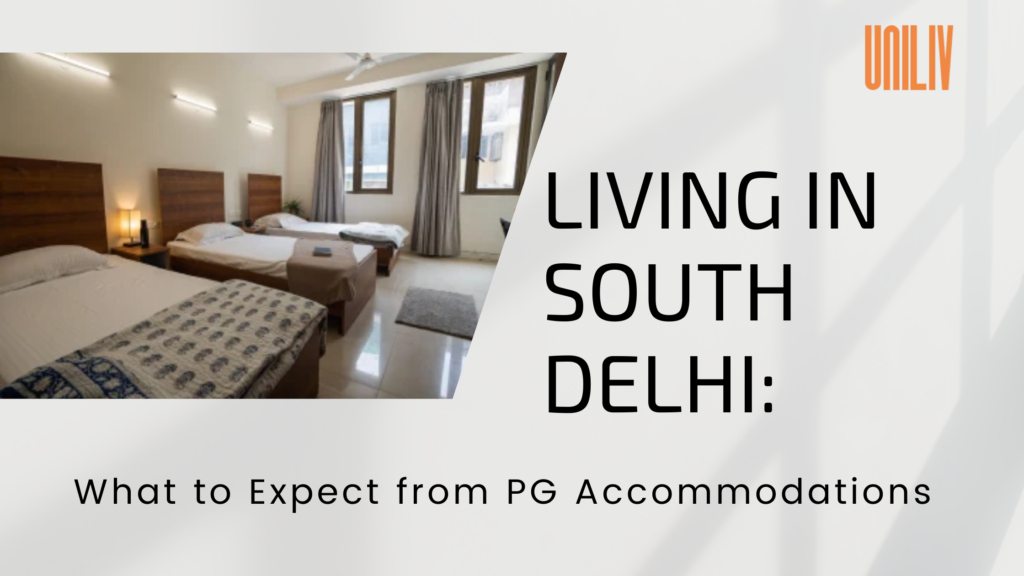 Living in South Delhi: What to Expect from PG Accommodations