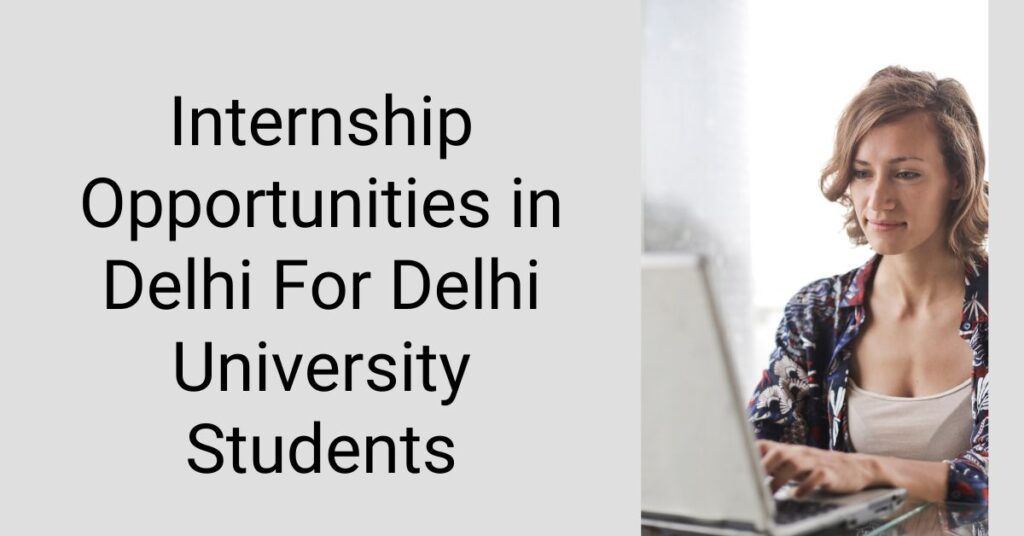 Internship Opportunities in Delhi For Delhi University Students