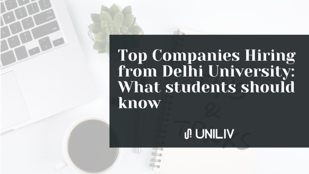 Top Companies Hiring from Delhi University: What Students Should Know 