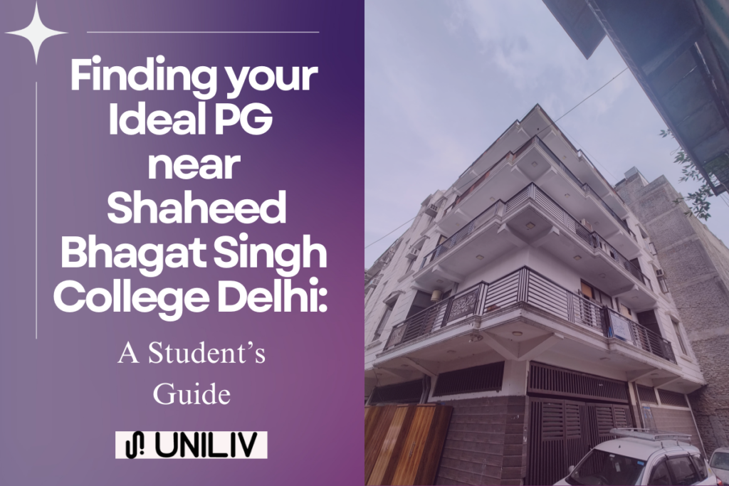 Finding your Ideal PG near Shaheed Bhagat Singh College Delhi: A Student’s Guide