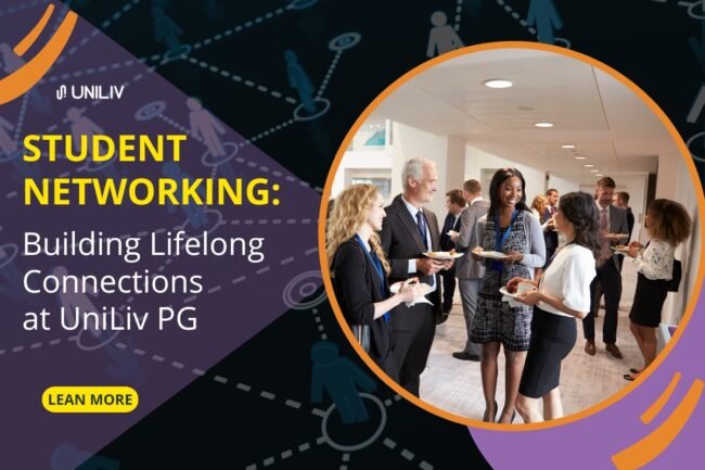 Student Networking: Building Lifelong Connections at UniLiv PG