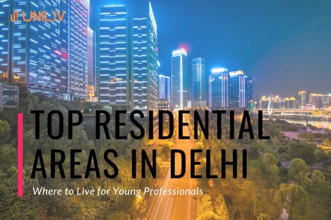 Top Residential Areas in Delhi : Where to Live for Young Professionals