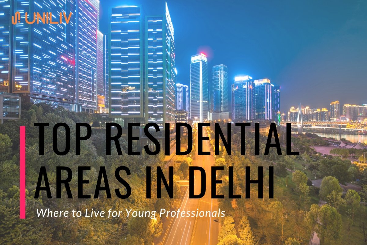 Top Residential Areas in Delhi : Where to Live for Young Professionals