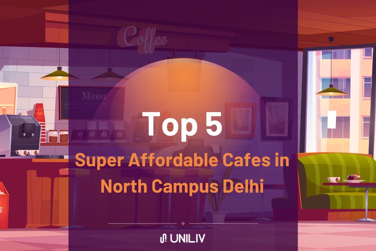 Top 5 Super Affordable Cafes in North Campus Delhi