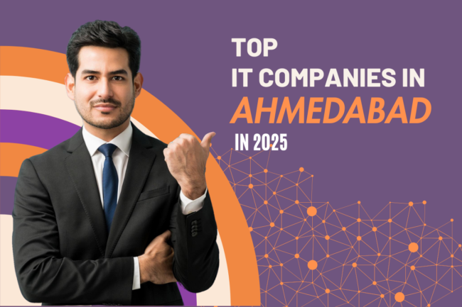 Top Information Technology Companies in Ahmedabad in 2025 