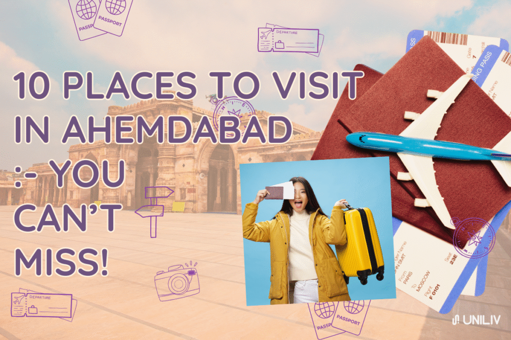 10 Places to Visit in Ahmedabad – You Can’t Miss This Summer!
