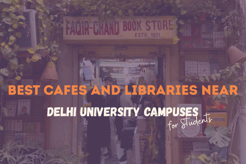 Best Cafes and Libraries near Delhi University Campuses for Students