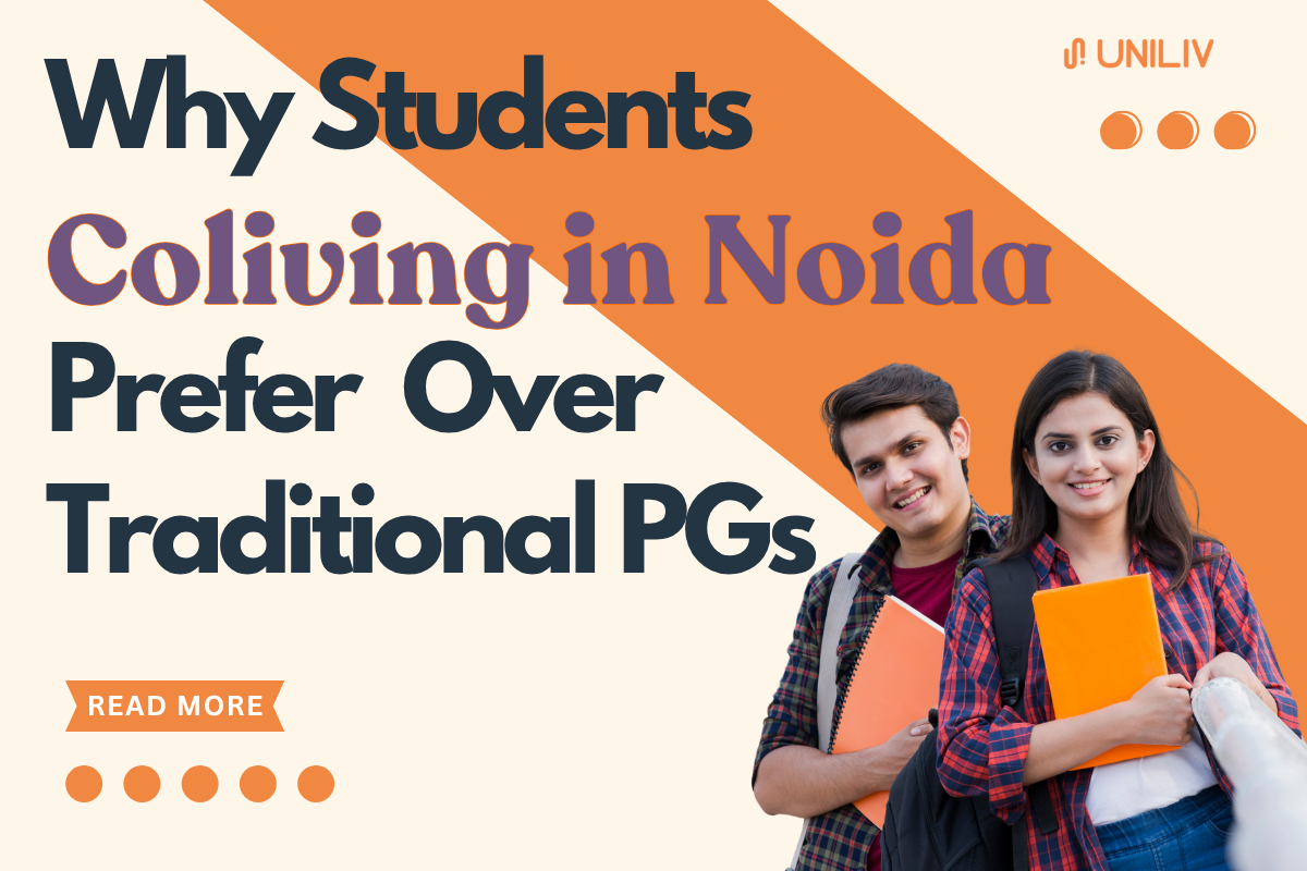 Why Students Prefer Coliving in Noida Over Traditional PGs