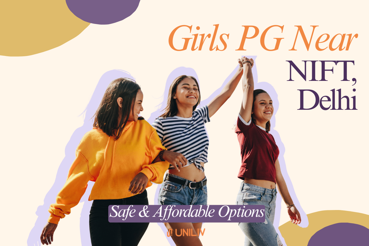Girls PG Near NIFT Delhi – Safe and Affordable Options